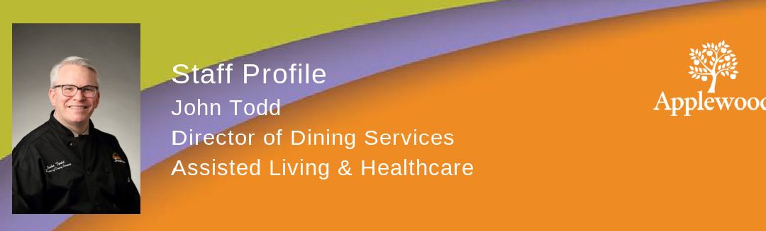 Staff Profile: John Todd – Director of Dining Services – Assisted Living & Healthcare