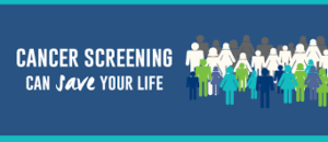 Graphic image saying "cancer screening can save your life"